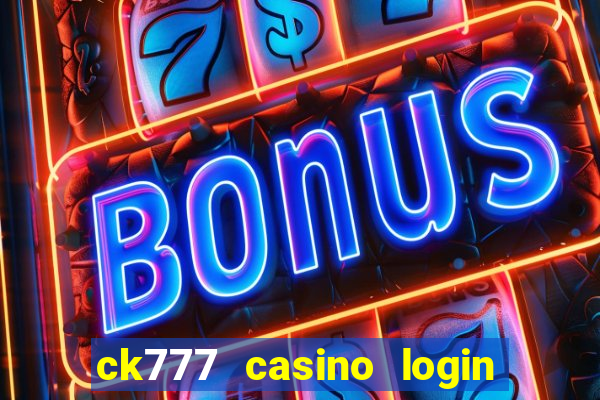 ck777 casino login register mobile